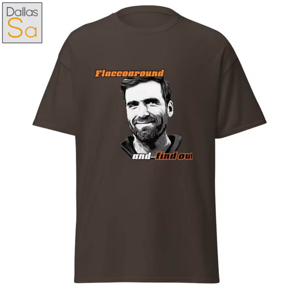 Joe Flacco Flaccoaround And Find Out Shirt.jpg