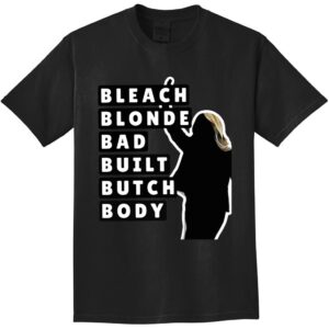 Bleach Blonde Bad Built Butch Body Shirt 1