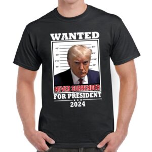 Trump Wanted Never Surrender For President 2024 Premium Shirt 1