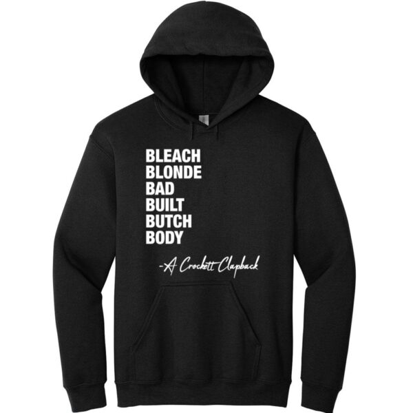 Bleach Blonde Bad Built Butch Body A Crockett Clapback Hoodie 1